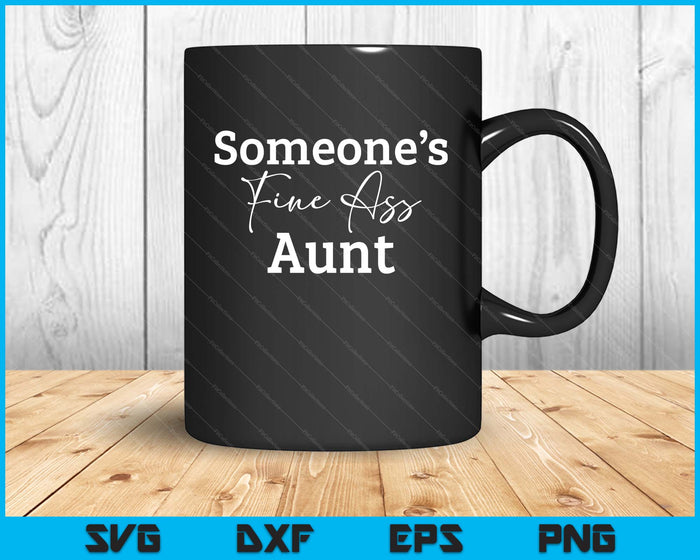 Someone's Fine Ass Aunt Mother's Day SVG PNG Digital Cutting File