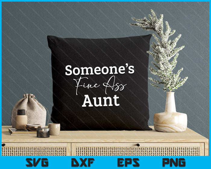 Someone's Fine Ass Aunt Mother's Day SVG PNG Digital Cutting File