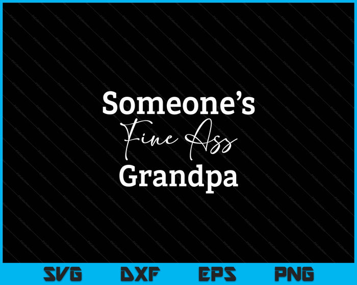 Someone's Fine Ass Grandpa Father's Day SVG PNG Digital Cutting File