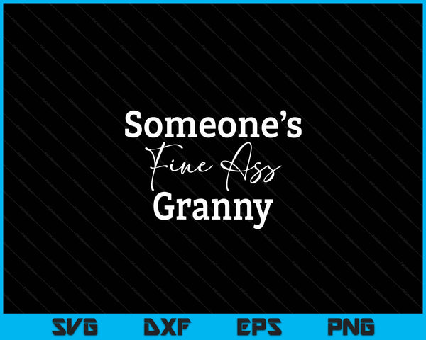 Someone's fine ass granny Mother's Day SVG PNG cut file for Cricut
