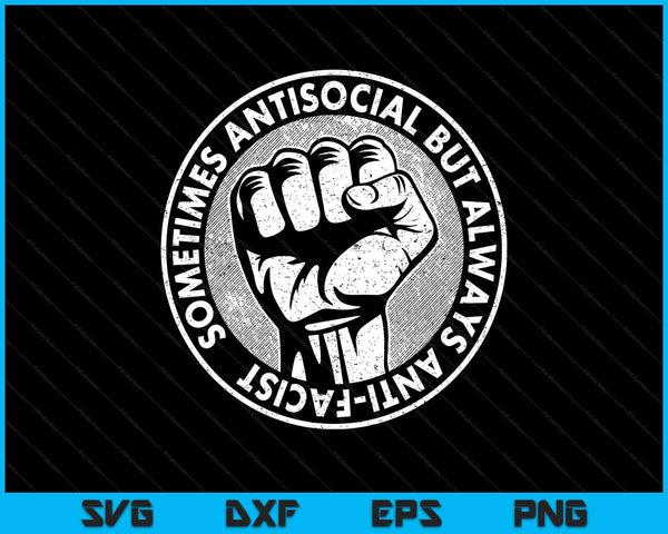 Sometimes antisocial always anti facist anti Nazi anti evil SVG cut file