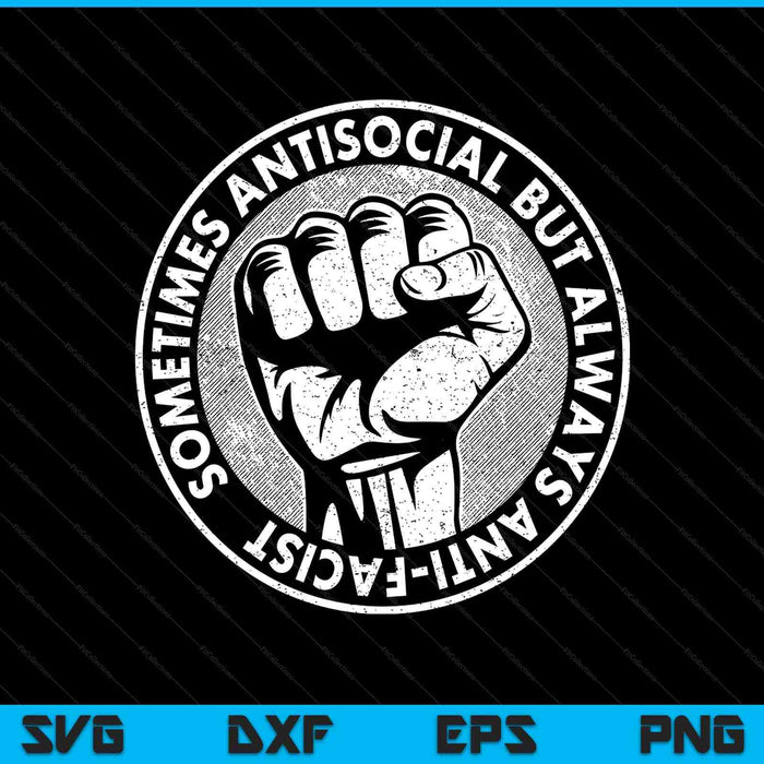 Sometimes antisocial always anti facist anti Nazi anti evil SVG cut file