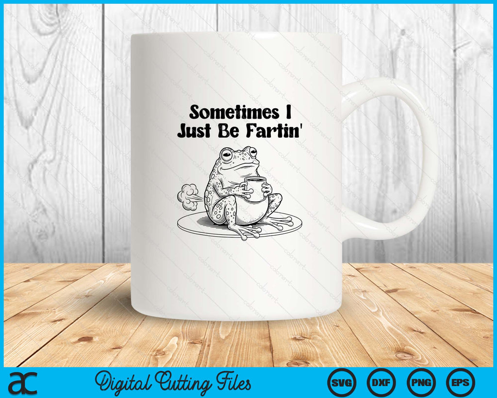 Sometimes I Just-Be Fartin' Frog Meme Unhinged Weirdcore SVG PNG Files ...