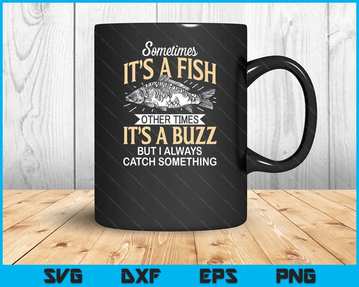 Sometimes It's A Fish Funny Fishing & Angler Joke SVG PNG Digital Printable Files