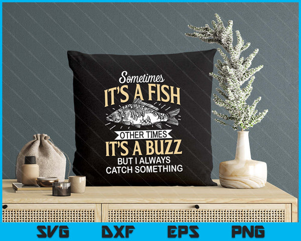 Sometimes It's A Fish Funny Fishing & Angler Joke SVG PNG Digital Printable Files