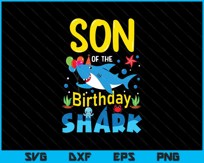 Son Birthday Kids Shark Party Matching Family SVG PNG Digital Printable Files