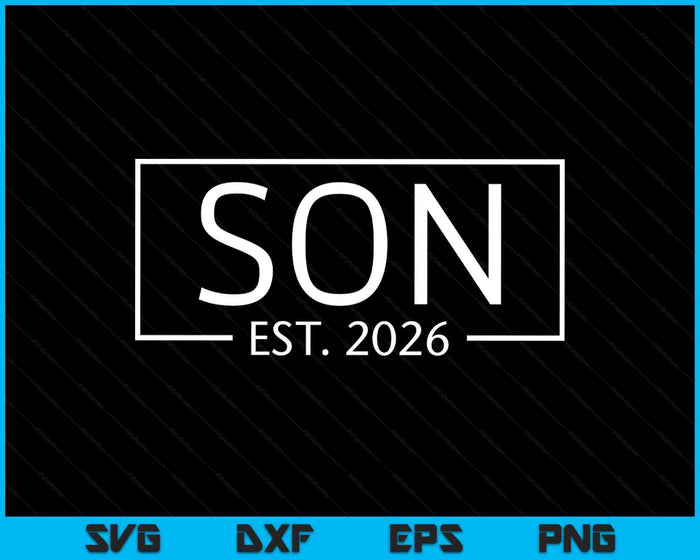 Son Est 2026 Promoted To Son 2026 Pregnancy Announcement SVG PNG Digital Printable Files