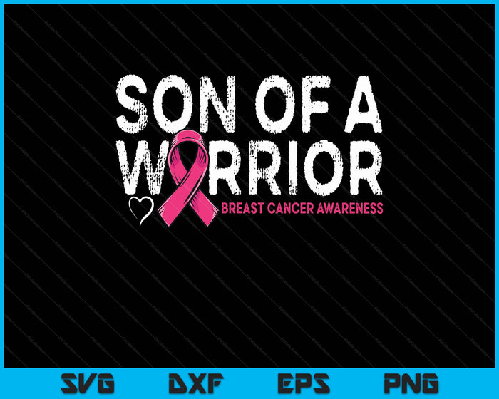 Son Of A Warrior Breast Cancer Awareness Pink Ribbon Mom SVG PNG Digital Printable Files