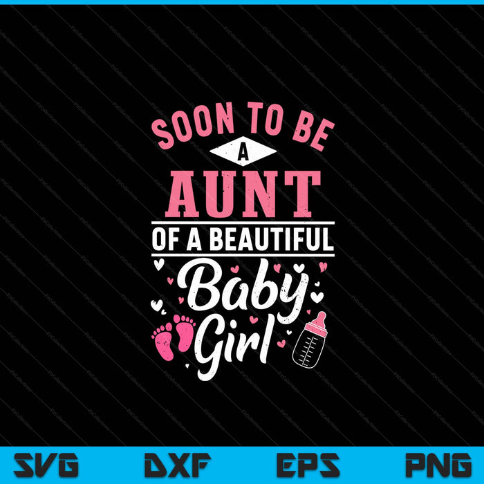 Soon to be a aunt of a beautiful baby girl SVG cut file