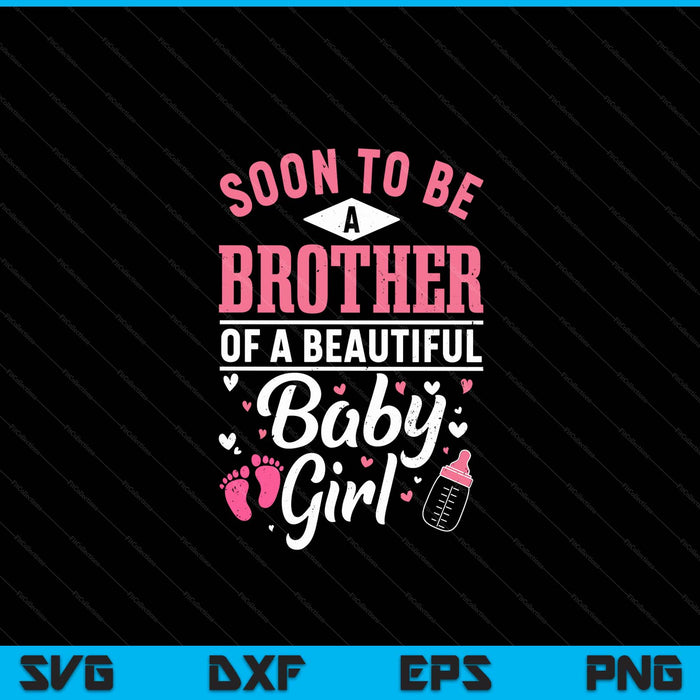Soon to be a brother of a beautiful baby girl SVG cut file
