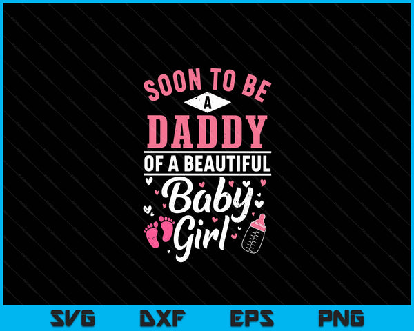 Binnenkort een papa van een mooi babymeisje SVG PNG digitale snijbestanden