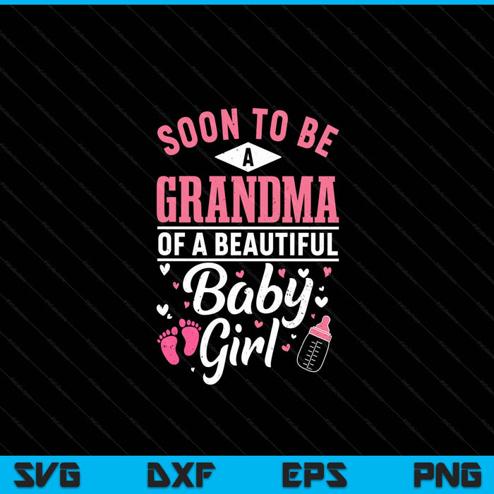 Soon to be a grandma of a beautiful baby girl SVG cut file