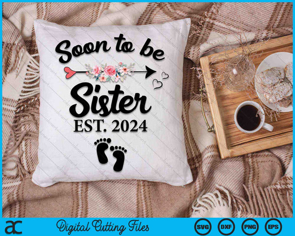 Soon To Be Sister 2024 New Sister SVG PNG Digital Cutting Files