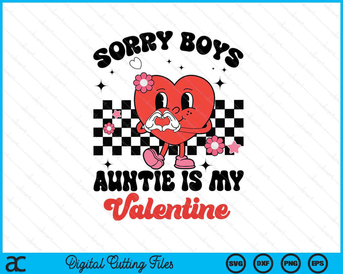 Sorry Boys Auntie Is My Valentine Baby Girl Toddler SVG PNG Digital Printable Files