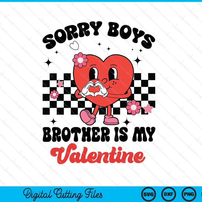 Sorry boys brother is my Valentine baby SVG PNG cut file for Cricut