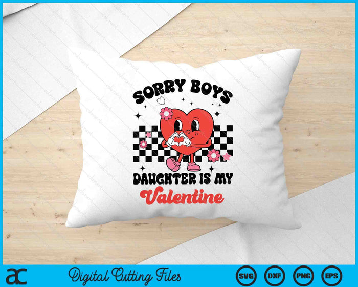 Sorry Boys Daughter Is My Valentine Baby Girl Toddler SVG PNG Digital Printable Files