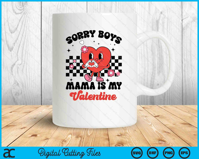 Sorry Boys Mama Is My Valentine Baby Girl Toddler SVG PNG Digital Printable Files