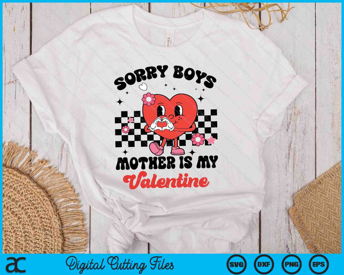 Sorry Boys Mother Is My Valentine Baby Girl Toddler SVG PNG Digital Printable Files