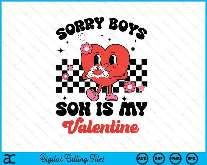 Sorry Boys Son Is My Valentine Baby Girl Toddler SVG PNG Digital Printable Files