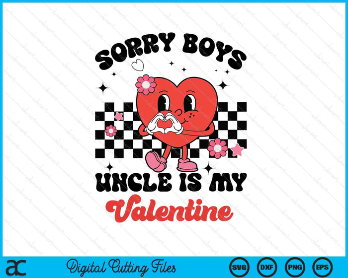 Sorry Boys Uncle Is My Valentine Baby Girl Toddler SVG PNG Digital Printable Files