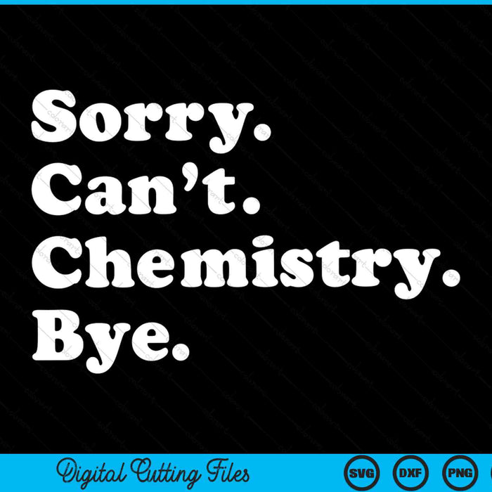 Sorry can’t chemistry bye chemistry SVG cut file