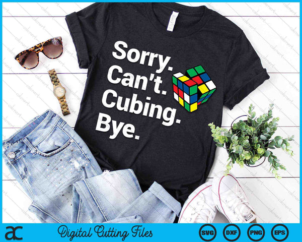 Sorry Can't Cubing Bye Funny Speedcubing Youth Math SVG PNG Digital Cutting Files