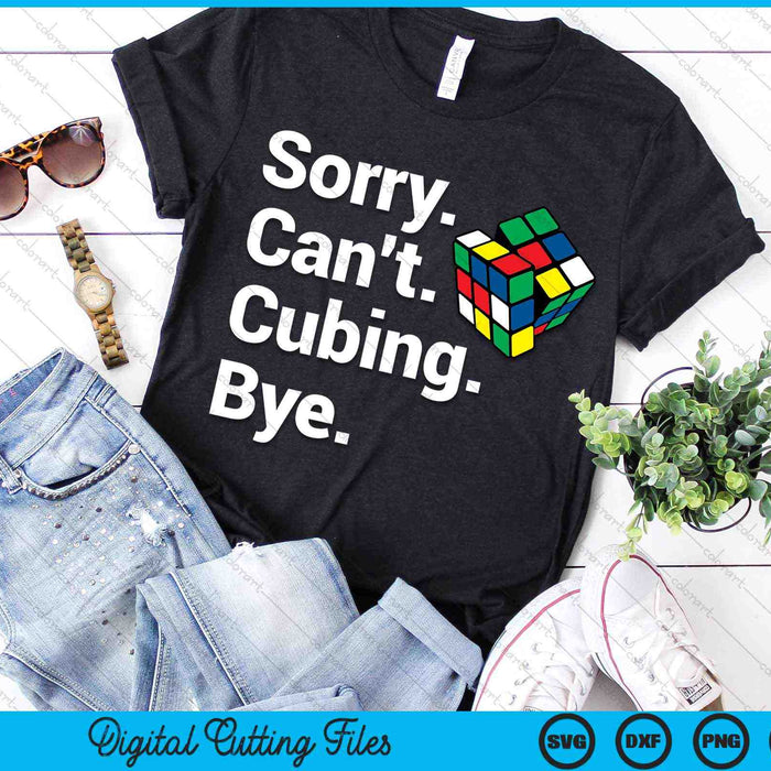 Sorry Can't Cubing Bye Funny Speedcubing Youth Math SVG PNG Digital Cutting Files