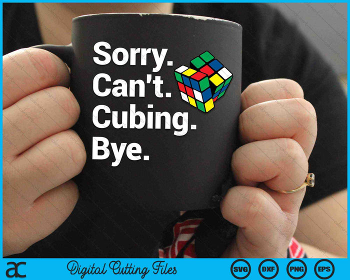 Sorry Can't Cubing Bye Funny Speedcubing Youth Math SVG PNG Digital Cutting Files