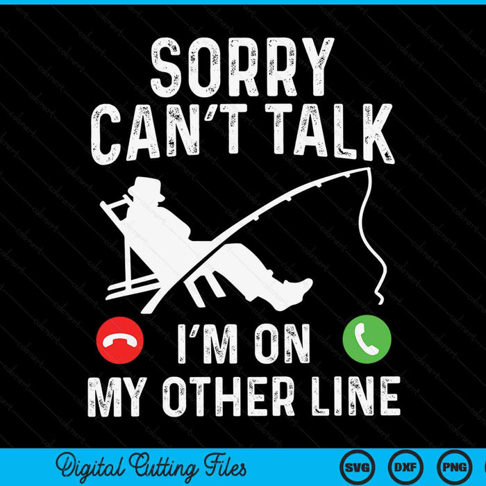 Sorry can't talk I'm on my other line cool fish fishing dad SVG cut file
