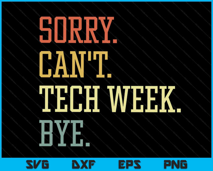 Sorry kan niet Tech Week Bye SVG PNG digitale snijbestanden