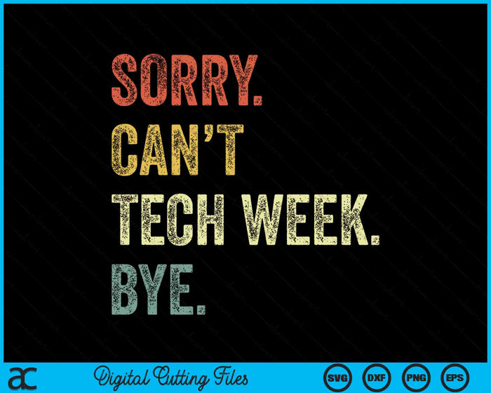 Sorry kan niet Tech Week Bye SVG PNG digitale snijbestanden