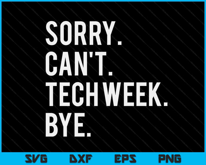 Sorry kan niet Tech Week Bye SVG PNG digitale afdrukbare bestanden