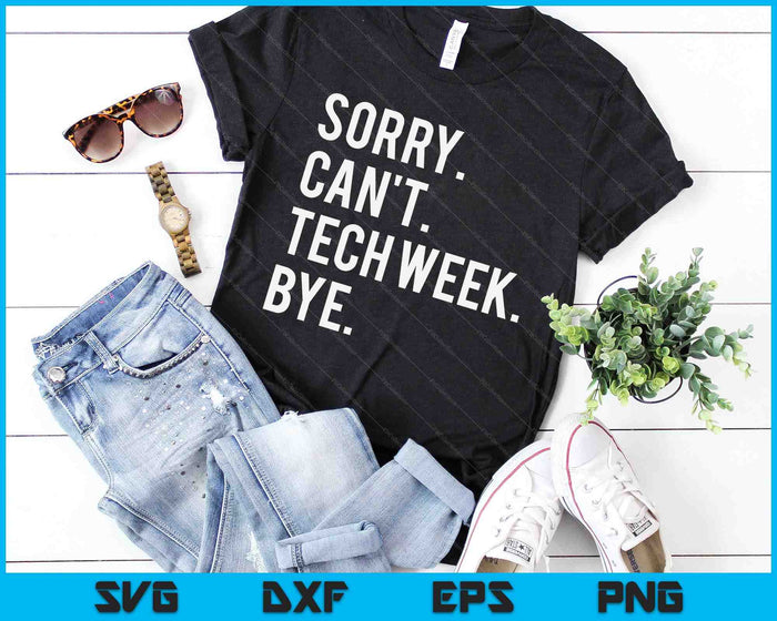Sorry kan niet Tech Week Bye SVG PNG digitale afdrukbare bestanden
