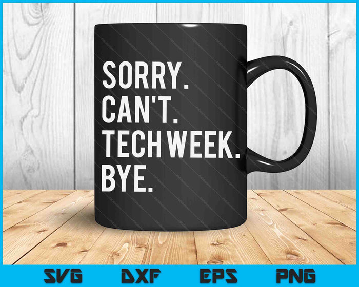 Sorry kan niet Tech Week Bye SVG PNG digitale afdrukbare bestanden