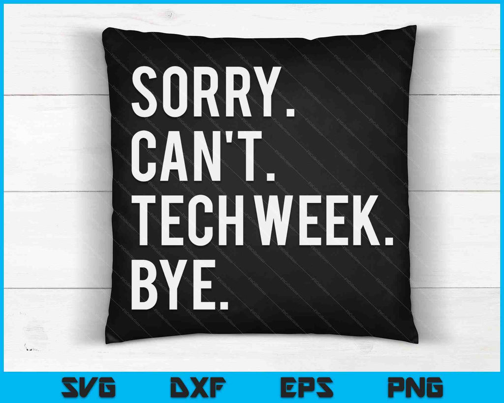 Sorry Can't Tech Week Bye SVG PNG Digital Printable Files – creativeusarts