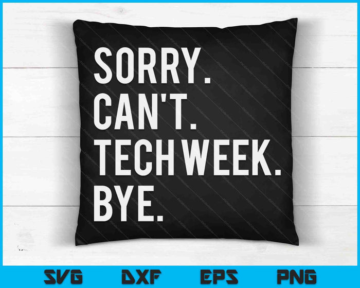 Sorry kan niet Tech Week Bye SVG PNG digitale afdrukbare bestanden