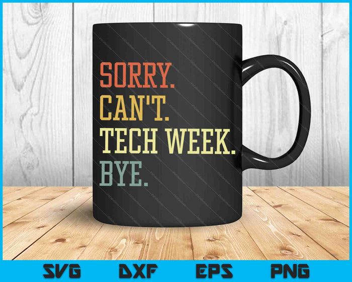Sorry kan niet Tech Week Bye SVG PNG digitale snijbestanden