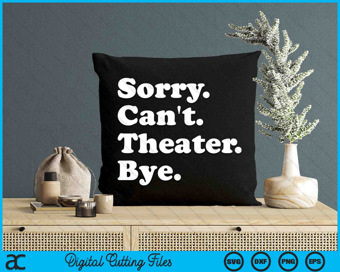 Sorry kan niet theater bye grappig theater SVG PNG digitale snijbestanden