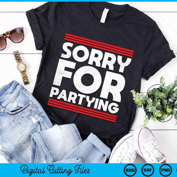 Sorry Funny For Partying Halloween Birthday Humor SVG PNG Digital Cutting File