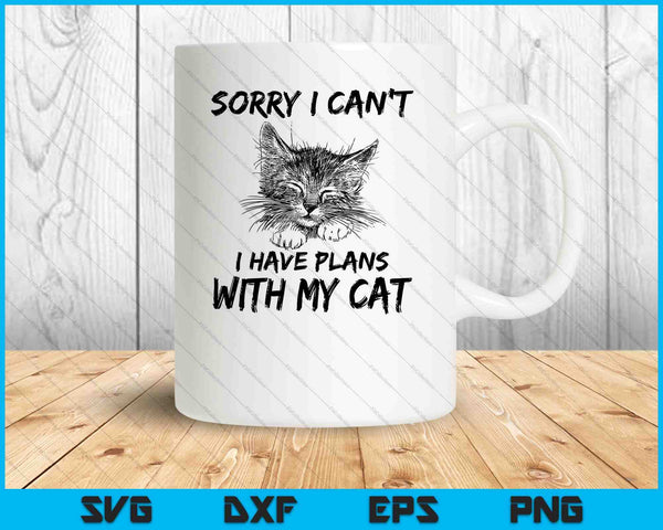 Lo siento, no puedo tener planes con mi gato SVG PNG cortando archivos imprimibles