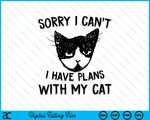 Sorry I Can't I Have Plans With My Cat Funny Cat Person SVG PNG Digital Cutting File