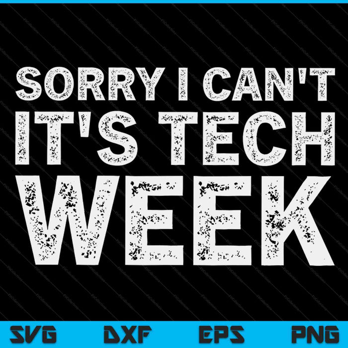 Sorry dat ik het niet kan, het is Tech Week Theaterrepetitie SVG PNG Digitale Snijbestanden