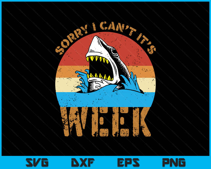 Sorry I Can't It's Week Funny Shark SVG PNG Digital Printable Files