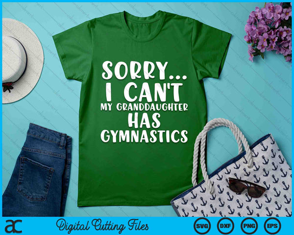 Sorry I Can't My Granddaughter Has Gymnastics SVG PNG Digital Printable Files