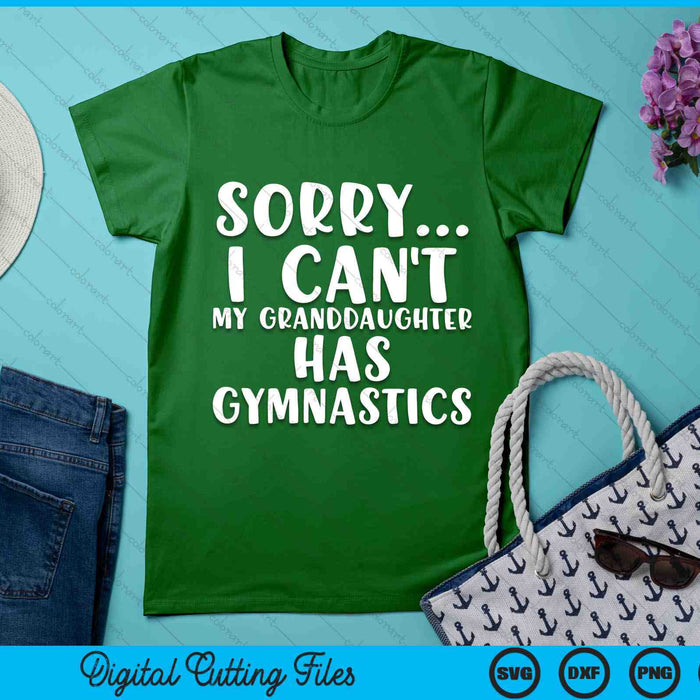 Sorry I Can't My Granddaughter Has Gymnastics SVG PNG Digital Printable Files