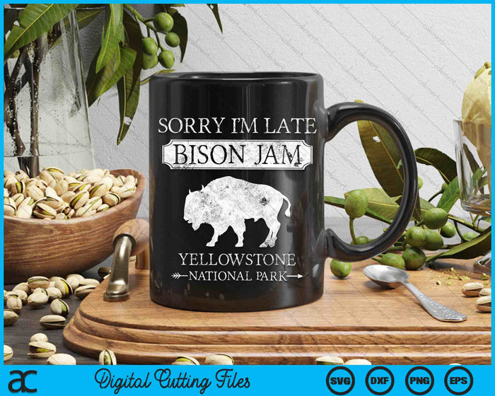 Sorry I'm Late Bison Jam Yellowstone National Park Funny SVG PNG Digital Cutting Files