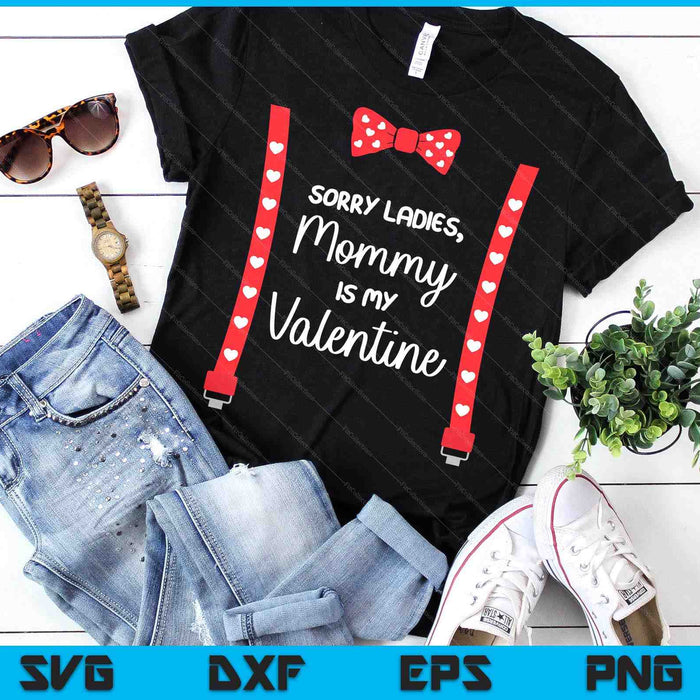 Sorry Ladies Mommy Is My Valentine Gift Suspenders Bow Tie SVG PNG Digital Printable Files