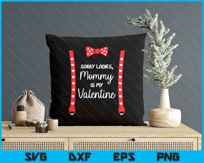 Sorry Ladies Mommy Is My Valentine Gift Suspenders Bow Tie SVG PNG Digital Printable Files