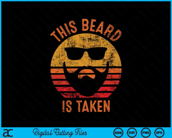 Sorry This Beard Is Taken Funny Valentines Day SVG PNG Digital Cutting Files