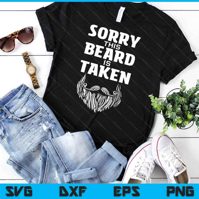Sorry This Beard Is Taken Valentines Day For Him SVG PNG Digital Cutting Files